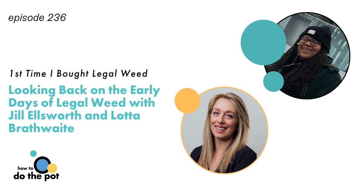 Looking Back on the Early Days of Legal Weed with Jill Ellsworth and ...